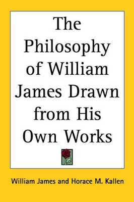 Book cover for The Philosophy of William James Drawn from His Own Works
