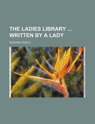 Book cover for The Ladies Library Written by a Lady