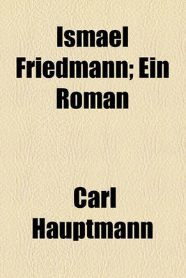 Book cover for Ismael Friedmann; Ein Roman