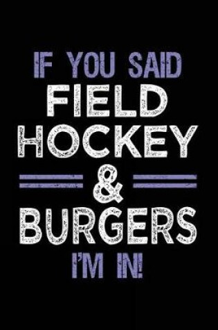 Cover of If You Said Field Hockey & Burgers I'm In
