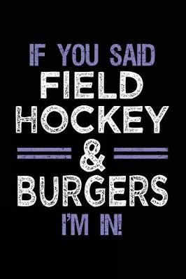 Book cover for If You Said Field Hockey & Burgers I'm In