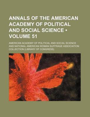 Book cover for Annals of the American Academy of Political and Social Science (Volume 51)