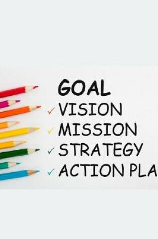 Cover of Goal Vision Mission Strategy Action Plan