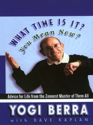 Book cover for What Time Is It? You Mean Now? Advice for Life from the Zennest Master of Them