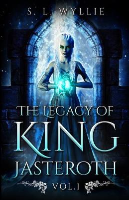 Book cover for The Legacy of King Jasteroth Vol. 1