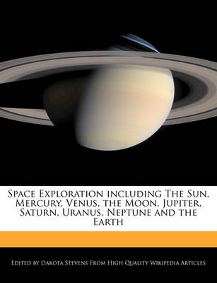 Book cover for Space Exploration Including the Sun, Mercury, Venus, the Moon, Jupiter, Saturn, Uranus, Neptune and the Earth