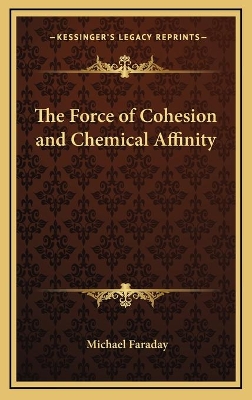 Book cover for The Force of Cohesion and Chemical Affinity