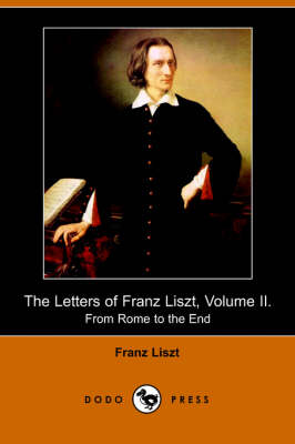 Book cover for The Letters of Franz Liszt, Volume II