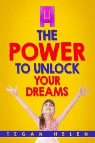 Cover of The Power To Unlock Your Dreams