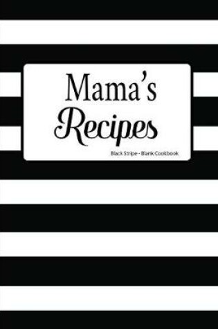 Cover of Mama's Recipes Black Stripe Blank Cookbook