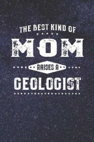 Cover of The Best Kind Of Mom Raises A Geologist