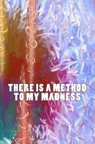 Cover of There is a Method to My Madness