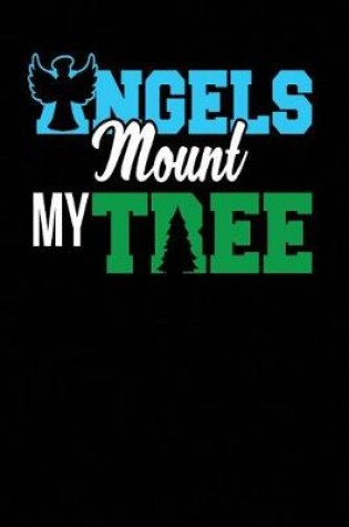 Cover of Angels Mount My Tree