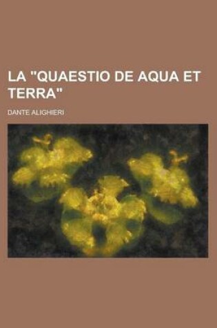 Cover of La "Quaestio de Aqua Et Terra"