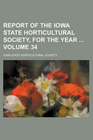 Cover of Report of the Iowa State Horticultural Society, for the Year Volume 34