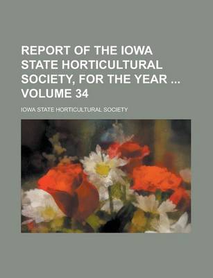 Book cover for Report of the Iowa State Horticultural Society, for the Year Volume 34