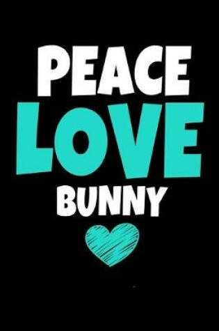 Cover of Peace Love Bunny