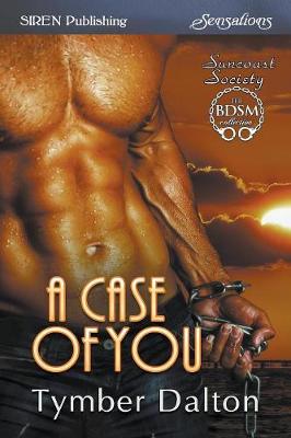Book cover for A Case of You [Suncoast Society] (Siren Publishing Sensations Manlove)