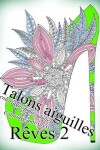 Book cover for Talons Aiguilles Reves 2 - Coloriages Pour Adultes