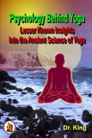 Cover of Psychology Behind Yoga - Lesser Known Insights Into the Ancient Science of Yoga