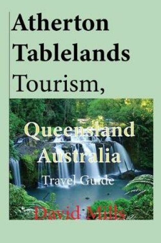 Cover of Atherton Tablelands Tourism, Queensland Australia