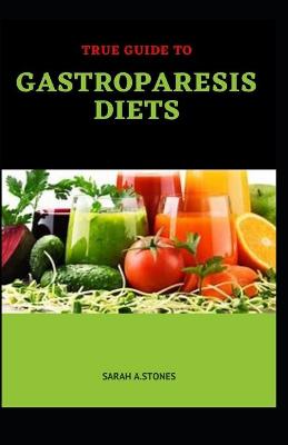 Book cover for True Guide To Gastroparesis Diets