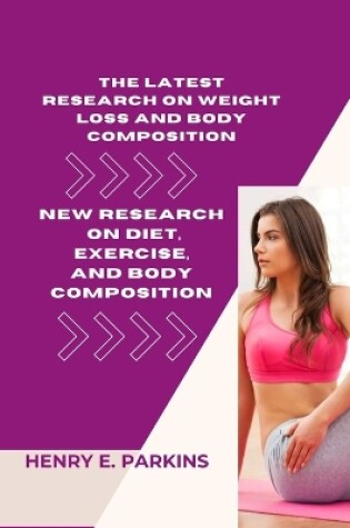 Cover of The Latest Research on Weight Loss and Body Composition