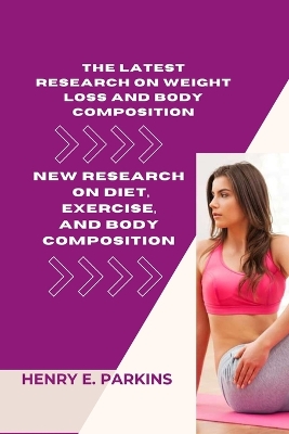 Book cover for The Latest Research on Weight Loss and Body Composition