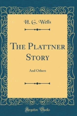 Cover of The Plattner Story: And Others (Classic Reprint)