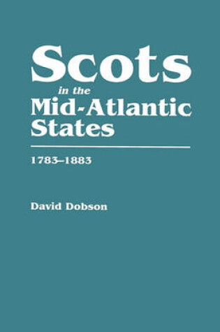 Cover of Scots in the Mid-Atlantic States, 1783-1883