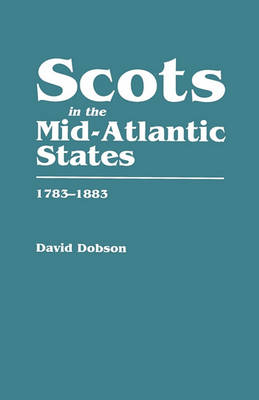 Book cover for Scots in the Mid-Atlantic States, 1783-1883