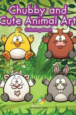 Cover of Chubby and Cute Animal Art Coloring Book