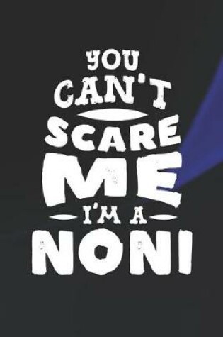 Cover of You Can't Scare Me I'm A Noni