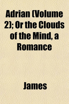 Book cover for Adrian (Volume 2); Or the Clouds of the Mind, a Romance