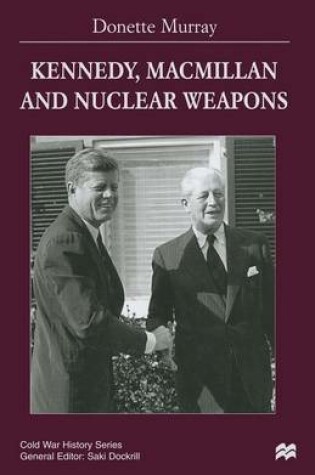 Cover of Kennedy, Macmillan and Nuclear Weapons