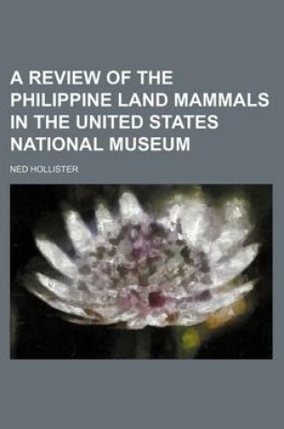 Cover of A Review of the Philippine Land Mammals in the United States National Museum