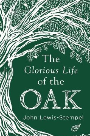 Cover of The Glorious Life of the Oak