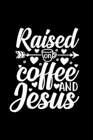 Cover of Raised On Coffee And Jesus