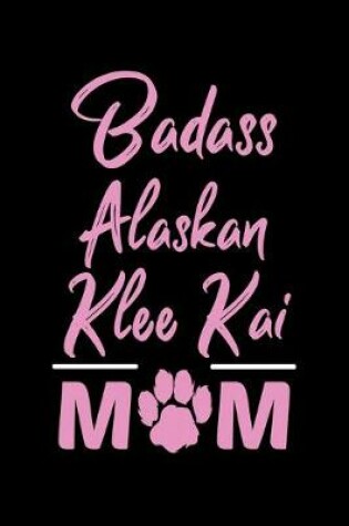 Cover of Badass Alaskan Klee Kai Mom