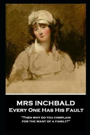 Cover of Mrs Inchabald - Every One Has His Fault
