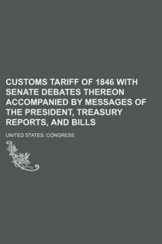 Cover of Customs Tariff of 1846 with Senate Debates Thereon Accompanied by Messages of the President, Treasury Reports, and Bills