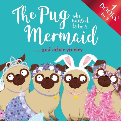 Book cover for The Pug Who Wanted to be a Mermaid . . . and other stories
