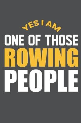 Book cover for Yes I Am One Of Those Rowing People