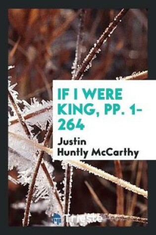 Cover of If I Were King, Pp. 1-264