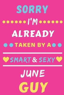 Book cover for Sorry I'm already Taken by a Smart & Sexy June guy