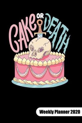 Book cover for Cake or Death. Weekly Planner 2020