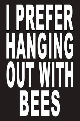 Book cover for I Prefer Hanging Out With Bees