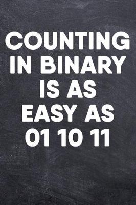 Book cover for Counting In Binary Is As Easy As 01 10 11