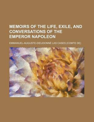 Book cover for Memoirs of the Life, Exile, and Conversations of the Emperor Napoleon