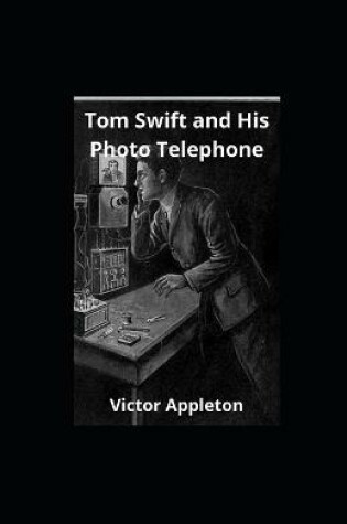 Cover of Tom Swift and His Photo Telephone illustrated